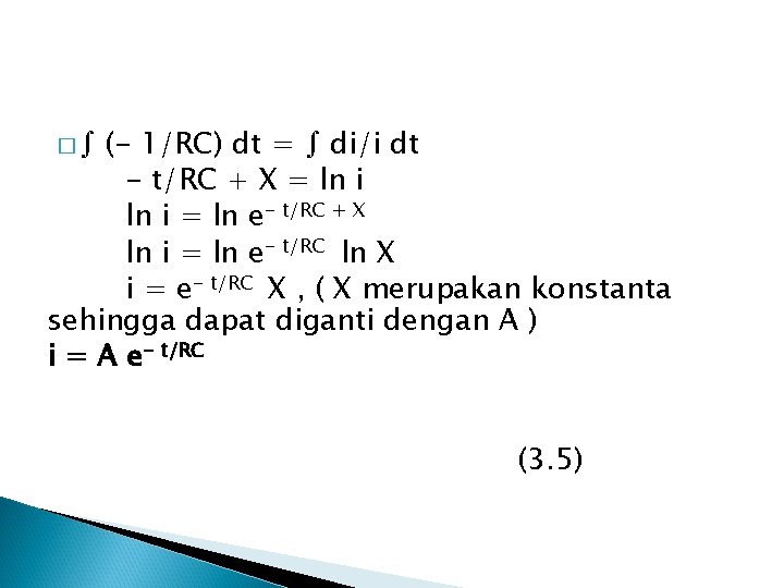 �∫ (- 1/RC) dt = ∫ di/i dt - t/RC + X = ln