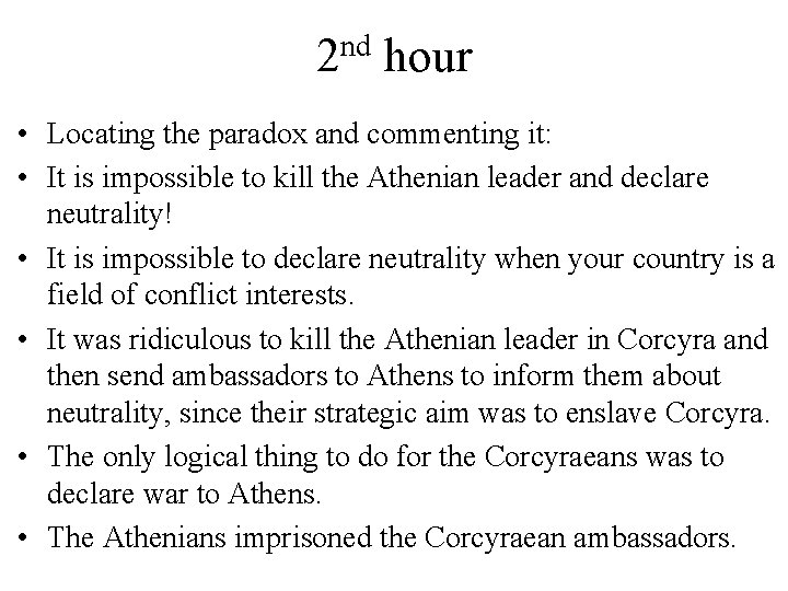 nd 2 hour • Locating the paradox and commenting it: • It is impossible