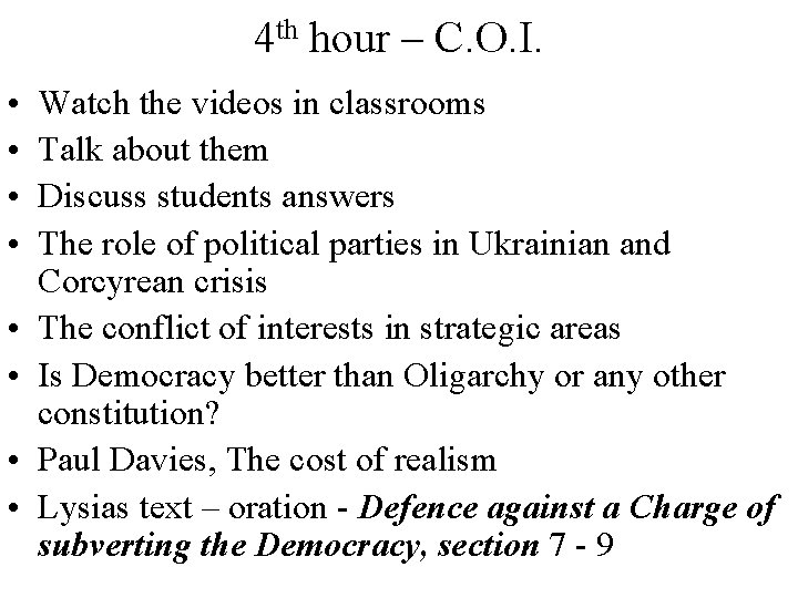 4 th hour – C. O. I. • • Watch the videos in classrooms