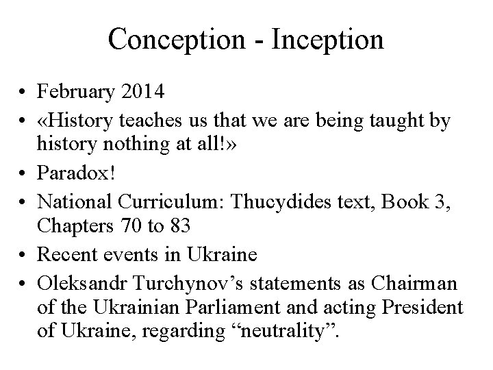 Conception - Inception • February 2014 • «History teaches us that we are being