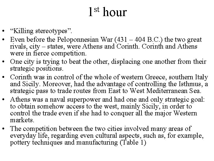 1 st hour • “Killing stereotypes”. • Even before the Peloponnesian War (431 –