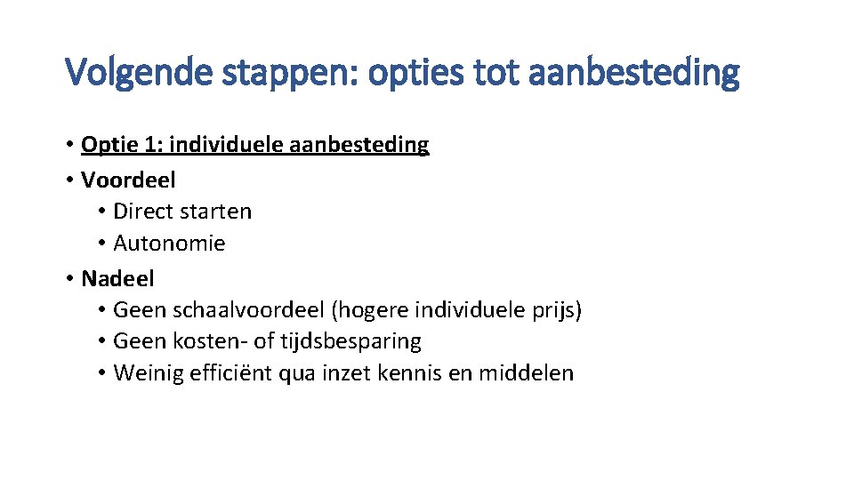 Volgende stappen: opties tot aanbesteding • Optie 1: individuele aanbesteding • Voordeel • Direct