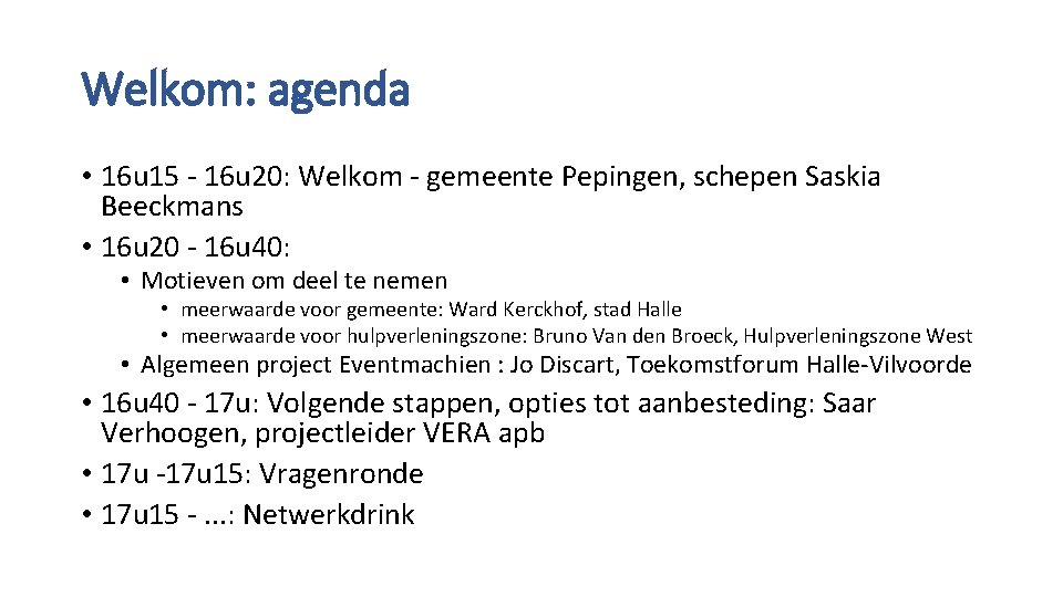 Welkom: agenda • 16 u 15 - 16 u 20: Welkom - gemeente Pepingen,