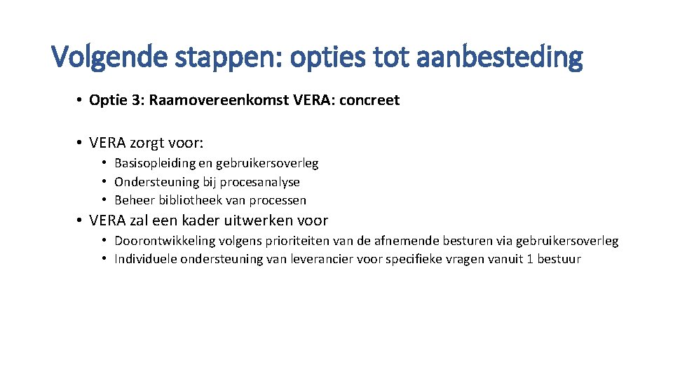 Volgende stappen: opties tot aanbesteding • Optie 3: Raamovereenkomst VERA: concreet • VERA zorgt