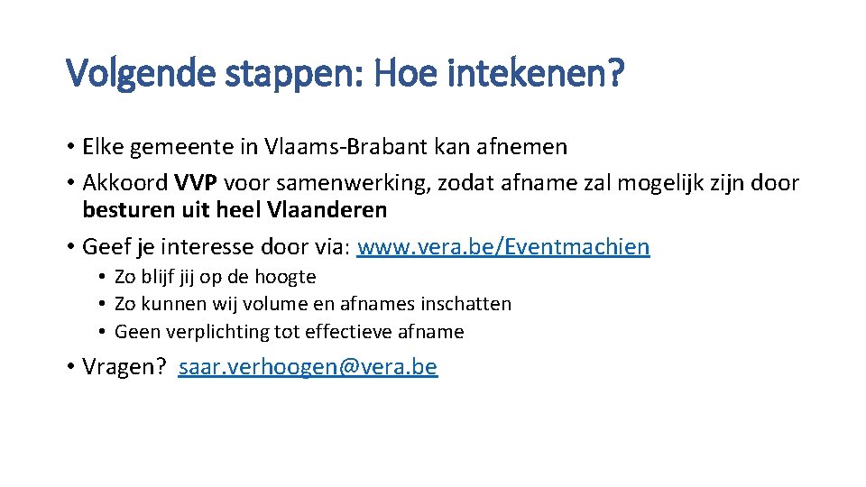 Volgende stappen: Hoe intekenen? • Elke gemeente in Vlaams-Brabant kan afnemen • Akkoord VVP