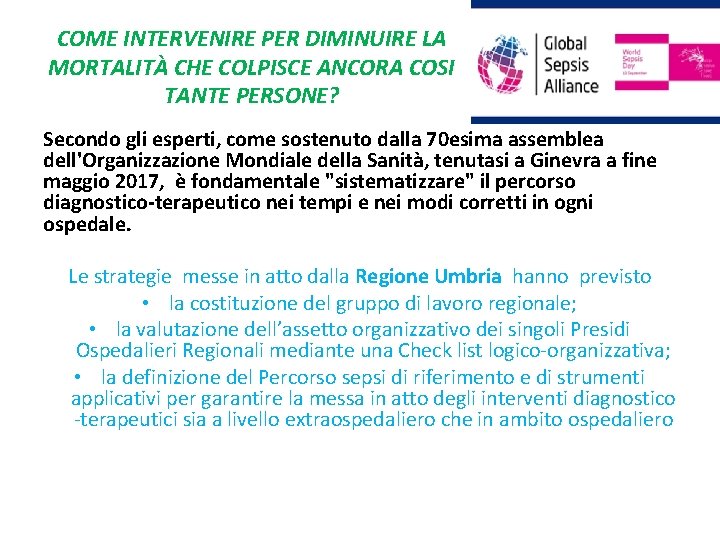 COME INTERVENIRE PER DIMINUIRE LA MORTALITÀ CHE COLPISCE ANCORA COSI TANTE PERSONE? Secondo gli