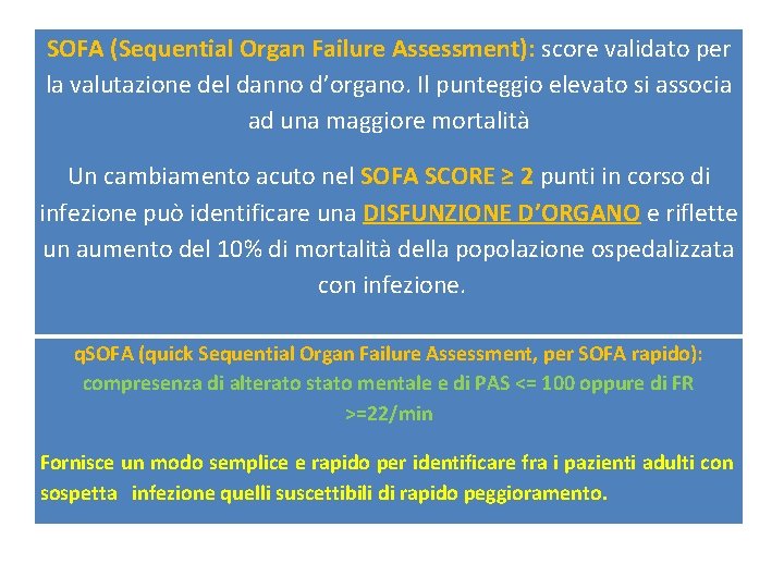 SOFA (Sequential Organ Failure Assessment): score validato per la valutazione del danno d’organo. Il