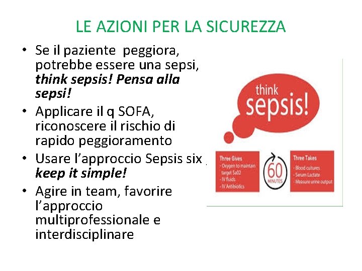 LE AZIONI PER LA SICUREZZA • Se il paziente peggiora, potrebbe essere una sepsi,