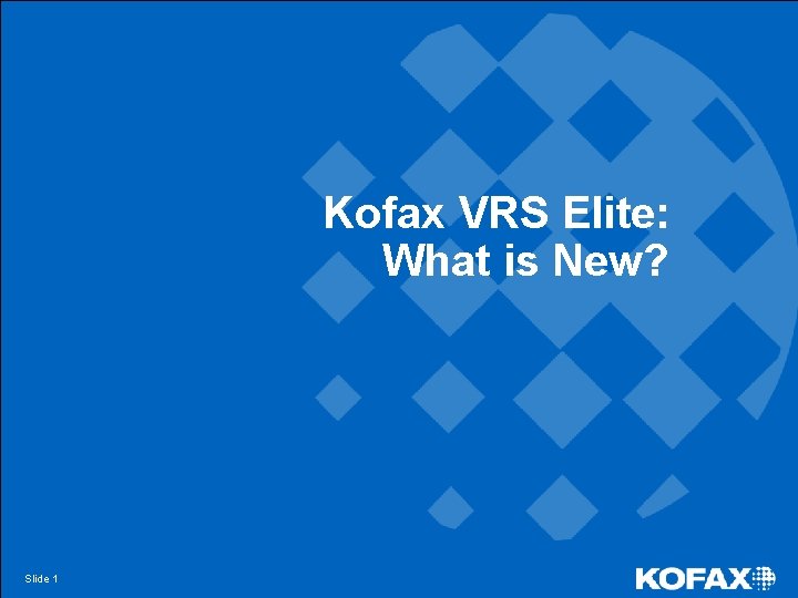 Kofax VRS Elite: What is New? Slide 1 