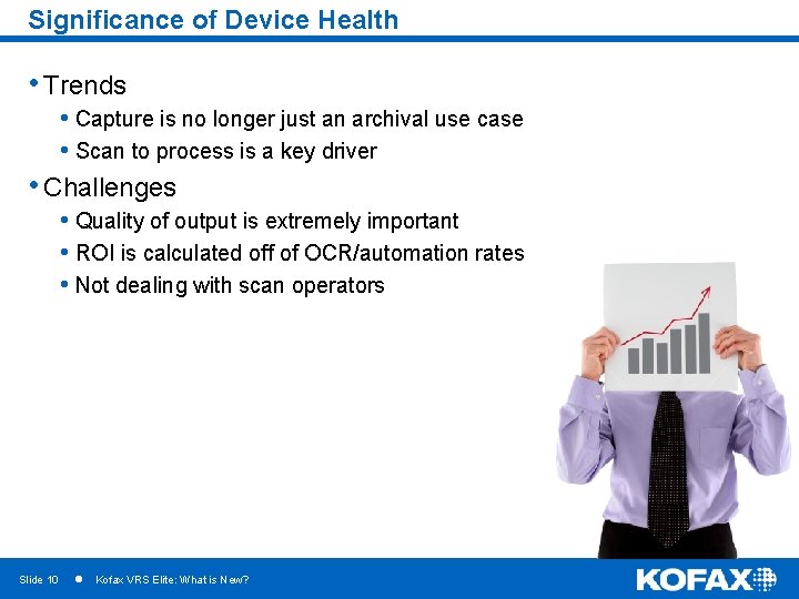 Significance of Device Health • Trends • Capture is no longer just an archival