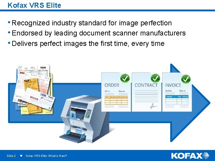 Kofax VRS Elite • Recognized industry standard for image perfection • Endorsed by leading