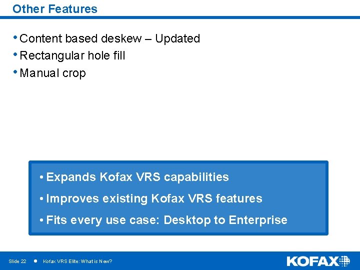 Other Features • Content based deskew – Updated • Rectangular hole fill • Manual