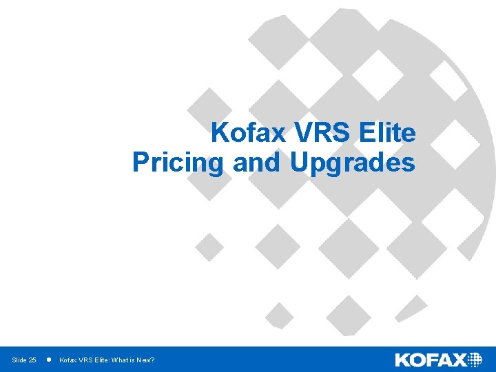 Kofax VRS Elite Pricing and Upgrades Slide 25 Kofax VRS Elite: What is New?