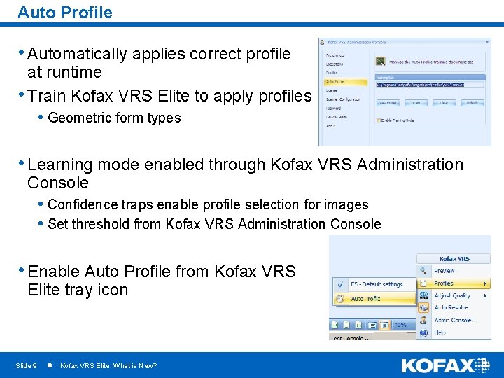 Auto Profile • Automatically applies correct profile at runtime • Train Kofax VRS Elite
