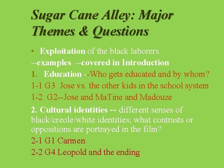 Sugar Cane Alley: Major Themes & Questions • Exploitation of the black laborers --examples