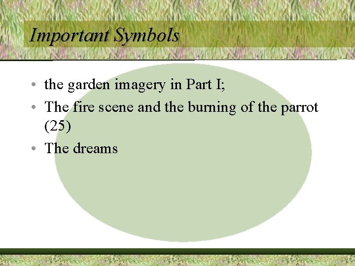 Important Symbols • the garden imagery in Part I; • The fire scene and