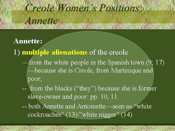 Creole Women’s Positions: Annette: 1) multiple alienations of the creole —from the white people