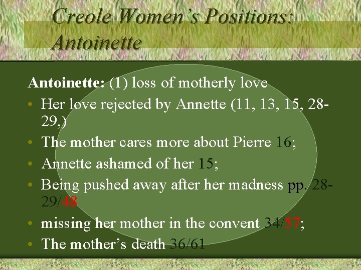 Creole Women’s Positions: Antoinette: (1) loss of motherly love • Her love rejected by