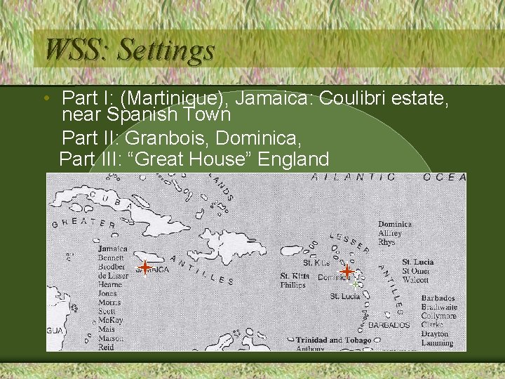 WSS: Settings • Part I: (Martinique), Jamaica: Coulibri estate, near Spanish Town Part II: