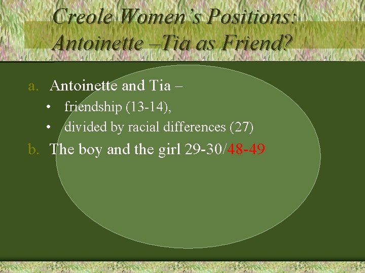 Creole Women’s Positions: Antoinette –Tia as Friend? a. Antoinette and Tia – • friendship