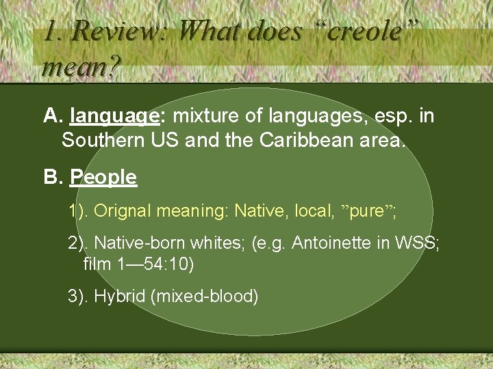 1. Review: What does “creole” mean? A. language: mixture of languages, esp. in Southern