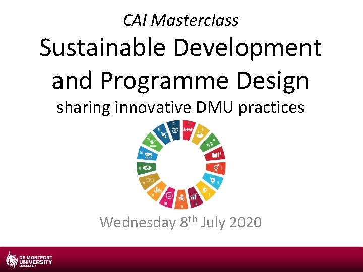 CAI Masterclass Sustainable Development and Programme Design sharing innovative DMU practices Wednesday 8 th