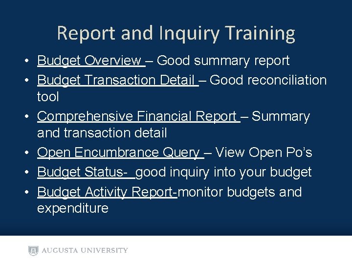 Report and Inquiry Training • Budget Overview – Good summary report • Budget Transaction