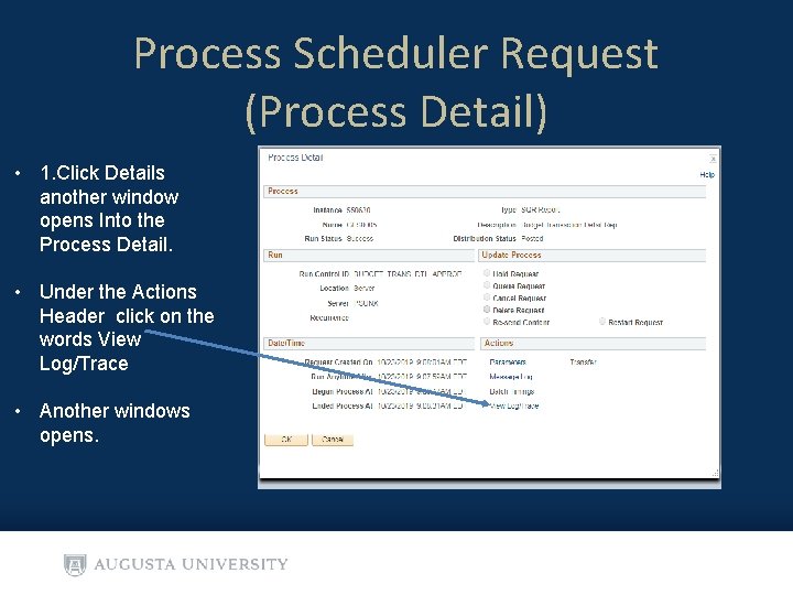 Process Scheduler Request (Process Detail) • 1. Click Details another window opens Into the