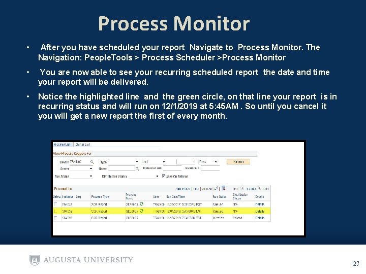 Process Monitor • After you have scheduled your report Navigate to Process Monitor. The