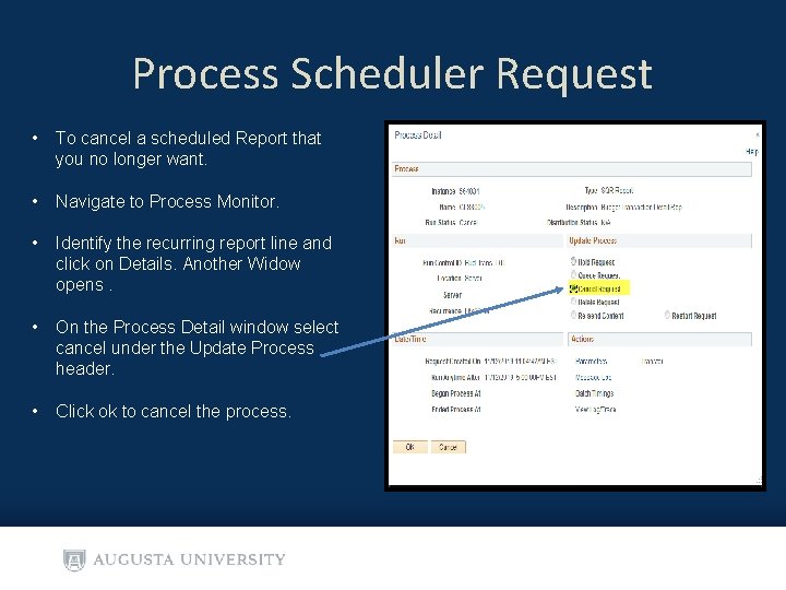 Process Scheduler Request • To cancel a scheduled Report that you no longer want.