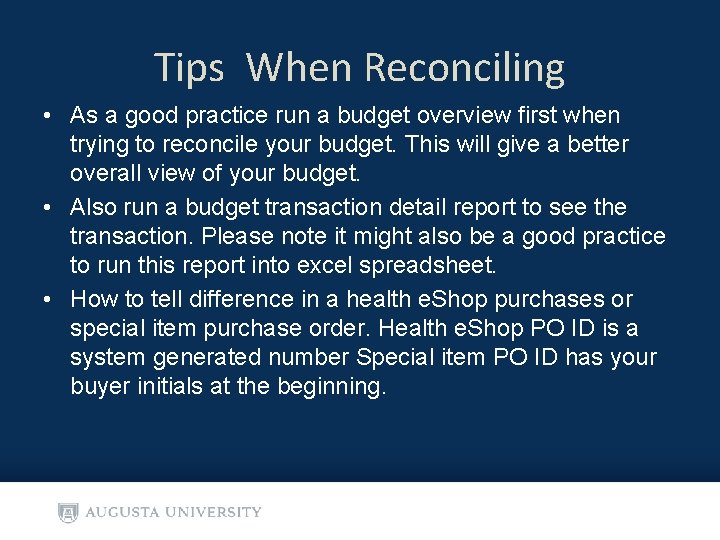 Tips When Reconciling • As a good practice run a budget overview first when