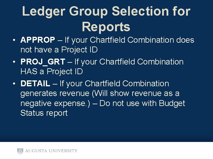 Ledger Group Selection for Reports • APPROP – If your Chartfield Combination does not