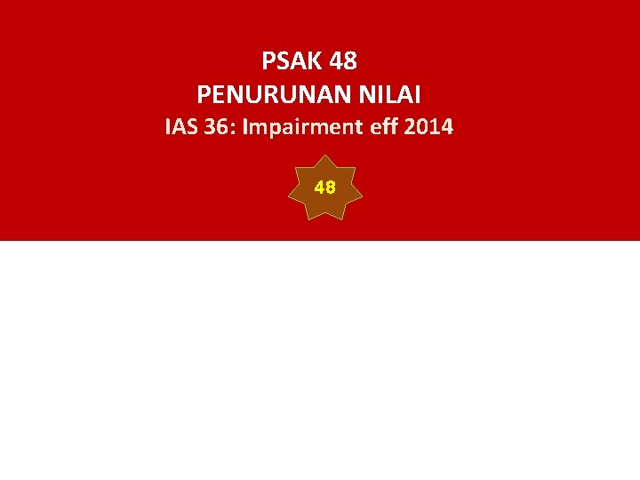 PSAK 48 PENURUNAN NILAI IAS 36: Impairment eff 2014 48 