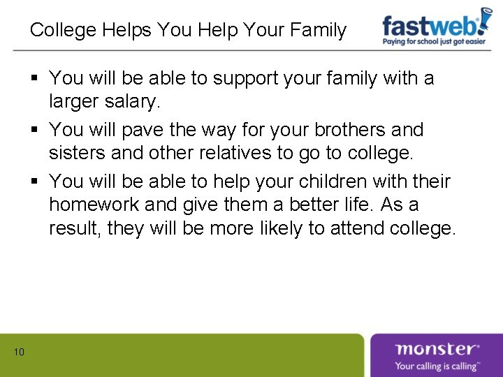 College Helps You Help Your Family § You will be able to support your