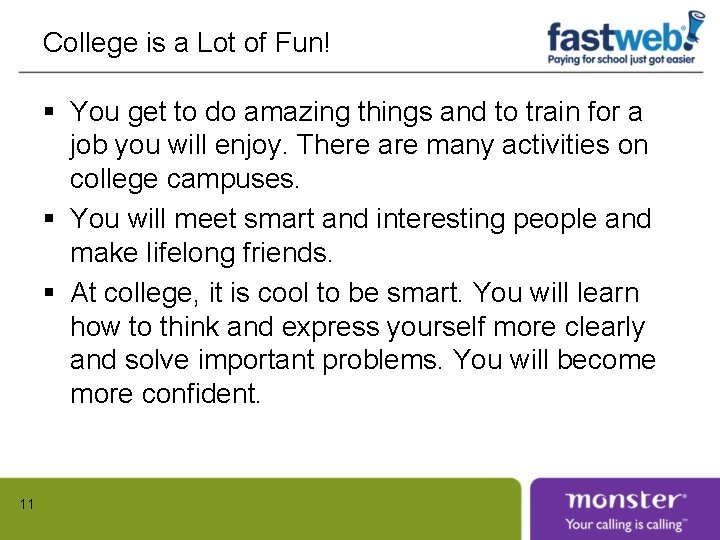 College is a Lot of Fun! § You get to do amazing things and