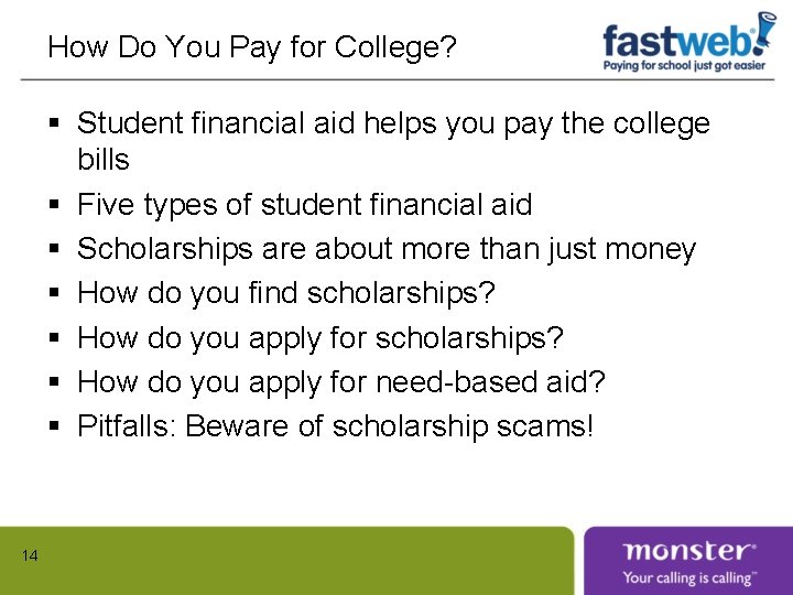 How Do You Pay for College? § Student financial aid helps you pay the