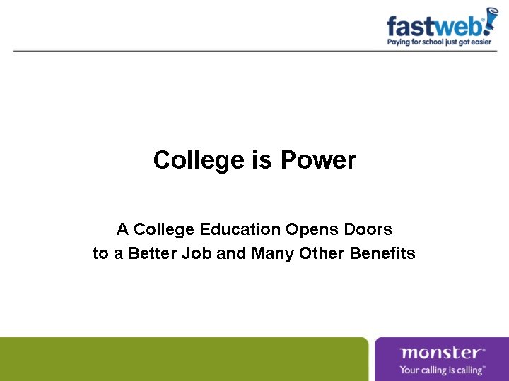 College is Power A College Education Opens Doors to a Better Job and Many