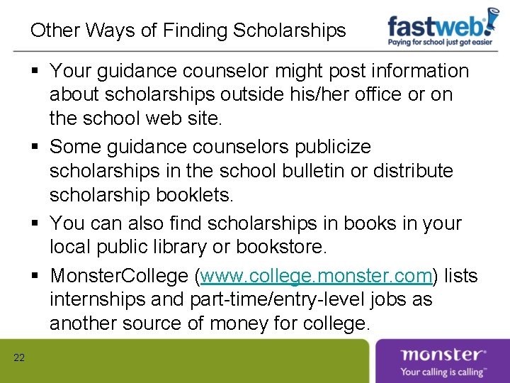 Other Ways of Finding Scholarships § Your guidance counselor might post information about scholarships
