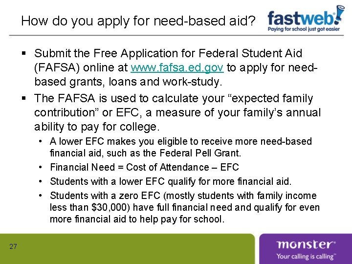 How do you apply for need-based aid? § Submit the Free Application for Federal