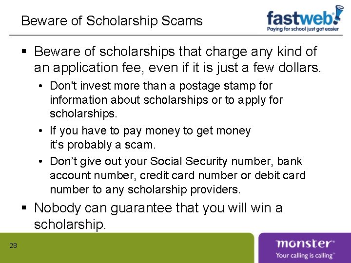 Beware of Scholarship Scams § Beware of scholarships that charge any kind of an