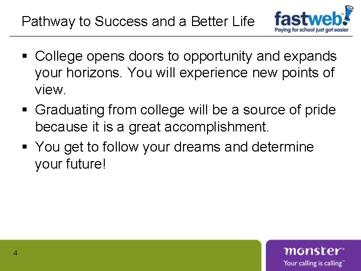 Pathway to Success and a Better Life § College opens doors to opportunity and