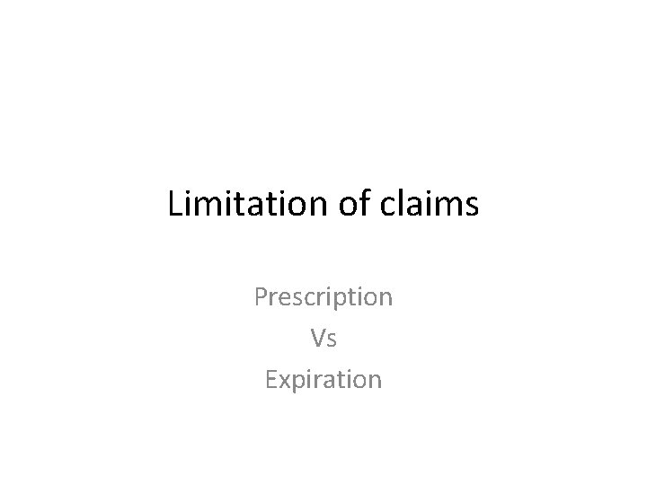 Limitation of claims Prescription Vs Expiration 