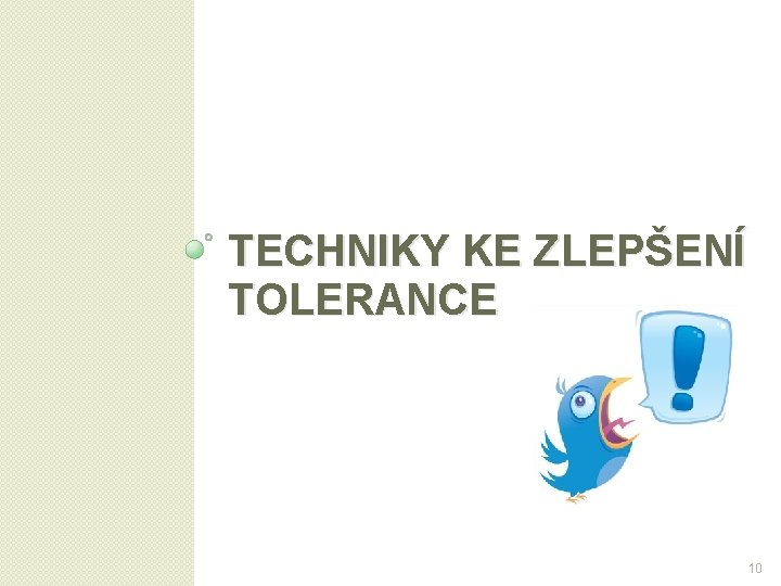 TECHNIKY KE ZLEPŠENÍ TOLERANCE 10 