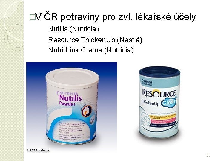 �V ČR potraviny pro zvl. lékařské účely Nutilis (Nutricia) Resource Thicken. Up (Nestlé) Nutridrink