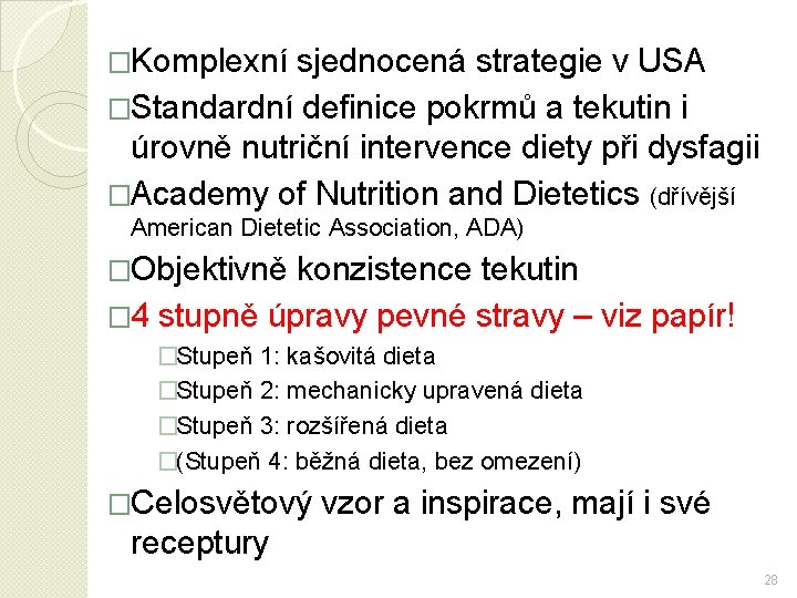 �Komplexní sjednocená strategie v USA �Standardní definice pokrmů a tekutin i úrovně nutriční intervence