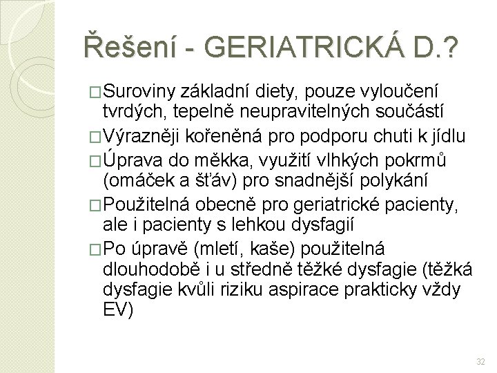 Řešení - GERIATRICKÁ D. ? �Suroviny základní diety, pouze vyloučení tvrdých, tepelně neupravitelných součástí