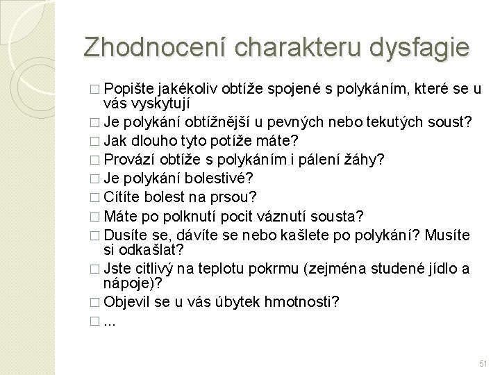 Zhodnocení charakteru dysfagie � Popište jakékoliv obtíže spojené s polykáním, které se u vás