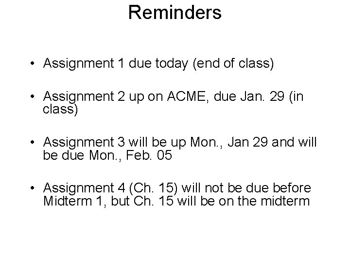 Reminders • Assignment 1 due today (end of class) • Assignment 2 up on