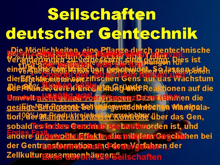 Seilschaften deutscher Gentechnik „Die Möglichkeiten, eine. Ex-DFG-Chef: Pflanze durch gentechnische Ernst-Ludwig Winnacker, • 6%
