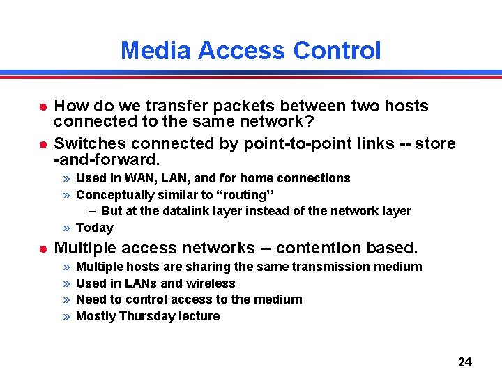 Media Access Control How do we transfer packets between two hosts connected to the
